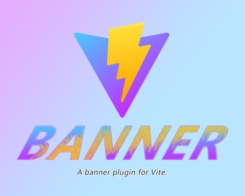 vite-plugin-banner：为 Vite 的构建产物添加个性化标头注释